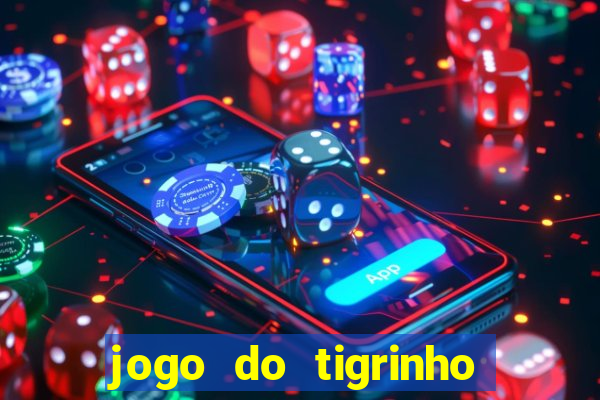 jogo do tigrinho gratis sem deposito